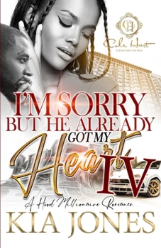 Paperback I'm Sorry But He Already Got My Heart 4: An African American Romance: A Millionaire Romance: The Finale Book