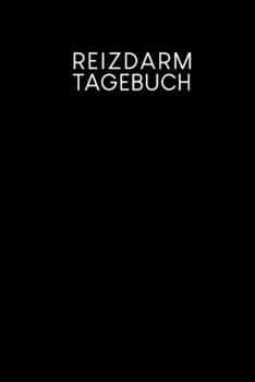 Reizdarm Tagebuch: Zum Ausfüllen von Ernährung + Symptomen + Beschwerden | Motiv: Schwarz (German Edition)