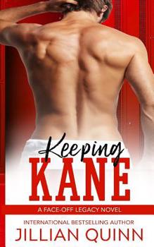 Keeping Kane - Book #2 of the Face-Off Legacy/Campus Kings