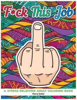 Paperback Fuck This Job: A stress relieving adult coloring book