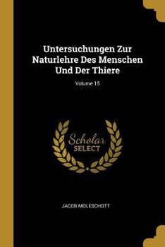 Paperback Untersuchungen Zur Naturlehre Des Menschen Und Der Thiere; Volume 15 [German] Book