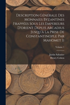 Paperback Description Générale Des Monnaies Byzantines Frappées Sous Les Empereurs D'orient Depuis Arcadius Jusqu'à La Prise De Constantinople Par Mahomet Ii; V [French] Book