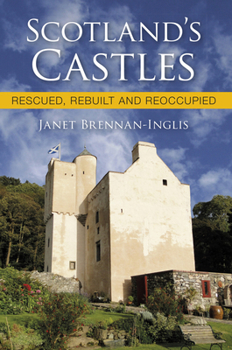 Paperback Scotland's Castles: Rescued, Rebuilt and Reoccupied Book