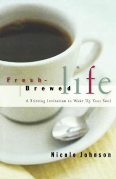 Paperback Fresh Brewed Life: A Stirring Invitation to Wake Up Your Soul Book