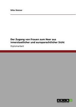 Der Zugang Von Frauen Zum Heer Aus Innerstaatlicher Und Europarechtlicher Sicht