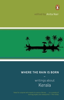 Paperback Where the Rain Is Born: Writings about Kerela Book