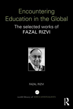 Paperback Encountering Education in the Global: The selected works of Fazal Rizvi Book
