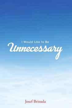 Paperback I Would Like to Be Unnecessary Book