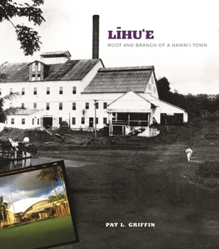 Hardcover Līhu'e: Root and Branch of a Hawai'i Town Book