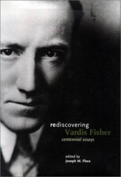 Hardcover Rediscovering Vardis Fisher: Centennial Essays Book