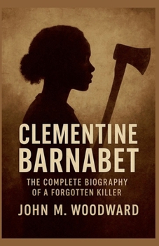 Paperback Clementine Barnabet: The Complete Biography of a Forgotten Killer Book