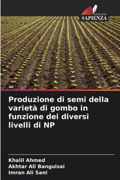Produzione di semi della varietà di gombo in funzione dei diversi livelli di NP (Italian Edition)
