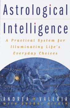 Paperback Astrological Intelligence: A Practical System for Illuminating Life's Everyday Choices Book
