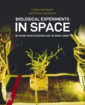Paperback Biological Experiments in Space: 30 Years Investigating Life in Space Orbit Book