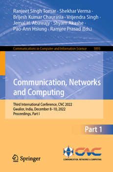 Paperback Communication, Networks and Computing: Third International Conference, CNC 2022, Gwalior, India, December 8-10, 2022, Proceedings, Part I Book