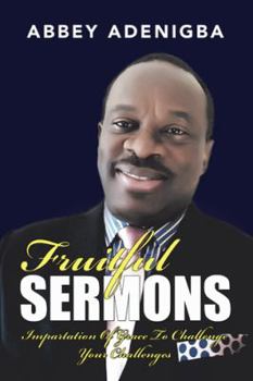 Paperback Fruitful Sermons: Impartation of Grace to Challenge Your Challenges Book