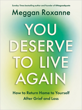 Paperback You Deserve to Live Again: How to Return Home to Yourself After Grief and Loss Book