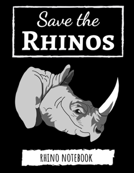 Save The Rhinos: Cute College Ruled Rhino Notebook / Journal / Diary, Rhino Gifts, Perfect For School