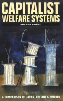 Paperback Capitalist Welfare Systems: A Comparison of Japan, Britain, and Sweden Book