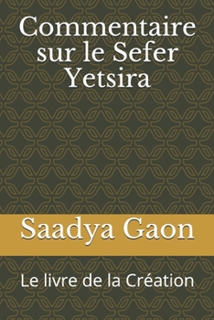 Commentaire sur le Sefer Yetsira: Le livre de la Création (French Edition)