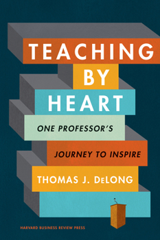 Hardcover Teaching by Heart: One Professor's Journey to Inspire Book