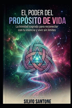 Paperback El Poder del Propósito de Vida: La trinidad sagrada para alcanzar felicidad con plenitud [Spanish] Book