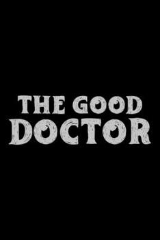 Paperback The Good Doctor: This is the doctor's book to write down the patient's activity. Book