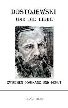 Paperback Dostojewski und die Liebe: Zwischen Dominanz und Demut [German] Book