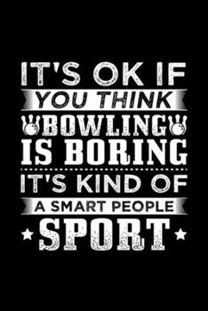 It's Ok If You Think Bowlling Is Boring: Blank Lined Notebook Journal for Work, School, Office | 6x9 110 page