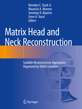 Paperback Matrix Head and Neck Reconstruction: Scalable Reconstructive Approaches Organized by Defect Location Book