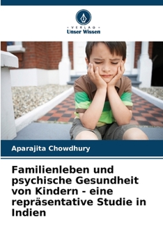 Paperback Familienleben und psychische Gesundheit von Kindern - eine repräsentative Studie in Indien [German] Book