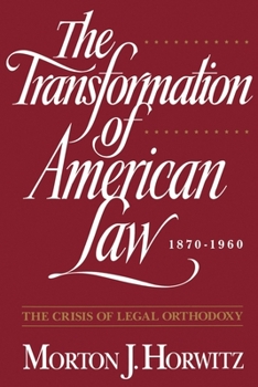 The Transformation of American Law, 1870-1960: The Crisis of Legal Orthodoxy - Book #2 of the Transformation of American Law