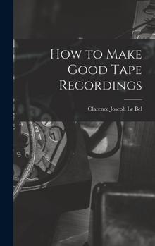 Hardcover How to Make Good Tape Recordings Book