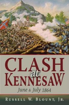 Hardcover Clash at Kennesaw: June and July 1864 Book