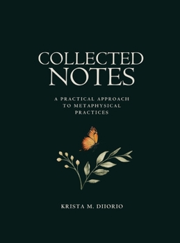 Hardcover Collected Notes: A practical approach to metaphysical practices Book