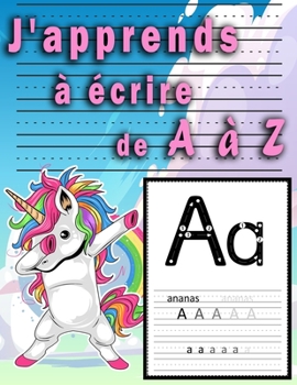 J'apprends ? ?crire de A ? Z: Pour apprendre ? ?crire ? vos enfants de mani?re ludique/Cahier d'activit?s pour enfants ?g?s de 3 ? 5/apprendre l'alp