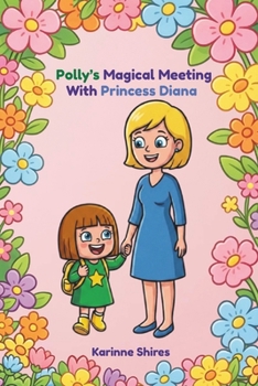 Polly’s Magical Meeting With Princess Diana: A Story of Kindness and Friendship