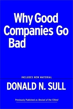 Paperback Why Good Companies Go Bad and How Great Managers Remake Them Book