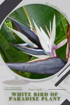 Paperback White Bird of Paradise plant: Plant Guide Book