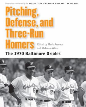 Paperback Pitching, Defense, and Three-Run Homers: The 1970 Baltimore Orioles Book