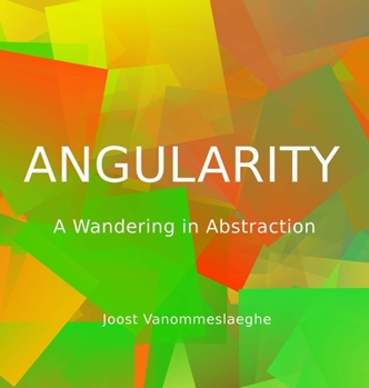 Hardcover Angularity: A Wandering in Abstraction Book