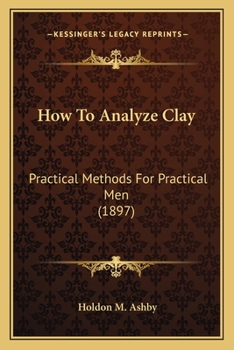 Paperback How To Analyze Clay: Practical Methods For Practical Men (1897) Book