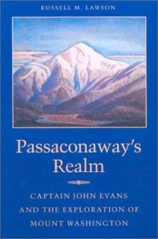 Hardcover Passaconaway S Realm: Captain John Evans and the Exploration of Mount Washington Book