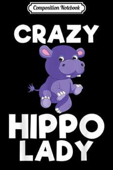Paperback Composition Notebook: Crazy Hippo Lady Zoo Animal Lover Girl Kid Gift Journal/Notebook Blank Lined Ruled 6x9 100 Pages Book