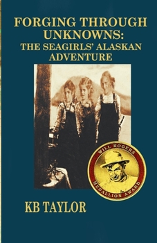 Paperback Forging Through Unknowns: The Seagirls' Alaskan Adventure Book