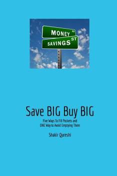 Paperback Save Big Buy Big: Five Ways To Fill Pockets and One Way To Avoid Emptying Them Book