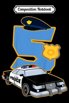 Composition Notebook: Kids 5th Birthday Police 5 Years Old Officer Car Costume  Journal/Notebook Blank Lined Ruled 6x9 100 Pages