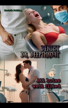 Paperback Dentist Dr. Deepthroat: All Holes Well Filled Book