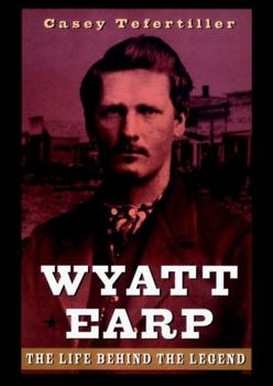 Hardcover Wyatt Earp: The Life Behind the Legend Book