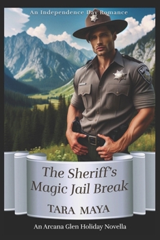 Paperback The Sheriff's Magic Summer Jail Break: An Arcana Glen Paranormal Holiday Novella Book